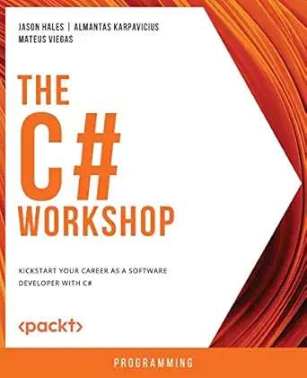 the c# workshop kickstart your career as a software developer with c# 1st edition jason hales ,almantas