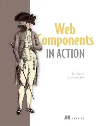 web components in action 1st edition ben farrell 1617295779, 978-1617295775