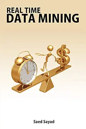 real time data mining 1st edition saed sayad 0986606049, 978-0986606045
