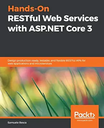 hands on restful web services with asp net core 3 design production ready testable and flexible restful apis