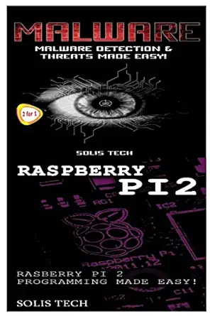 malware and raspberry pi 2 1st edition solis tech 1523866853, 978-1523866854