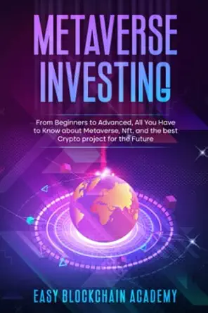 metaverse investing from beginners to advanced all you have to know about metaverse nft and the best crypto