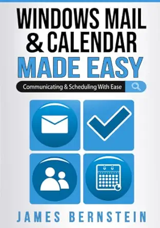 windows mail and calendar made easy communicating and scheduling with ease 1st edition james bernstein