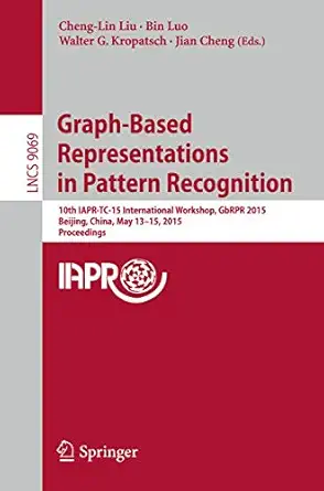graph based representations in pattern recognition 10th iapr tc 15 international workshop gbrpr 2015 beijing