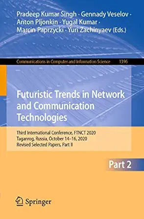 futuristic trends in network and communication technologies third international conference ftnct 2020