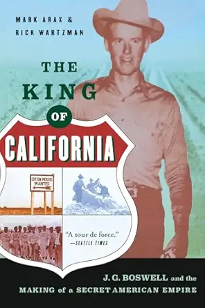 the king of california j g boswell and the making of a secret american empire revised edition mark arax ,rick