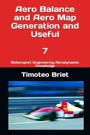 aero balance and aero map generation and useful 7 motorsport engineering aerodynamic knowledge 1st edition