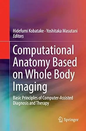 computational anatomy based on whole body imaging basic principles of computer assisted diagnosis and therapy
