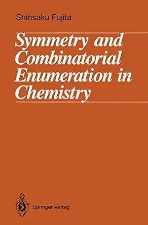 symmetry and combinatorial enumeration in chemistry 1st edition shinsaku fujita 3540541268, 978-3540541264