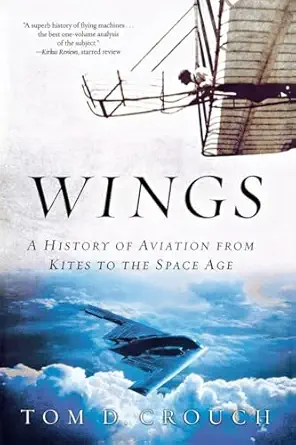 wings a history of aviation from kites to the space age 1st edition tom d crouch 0393326209, 978-0393326208
