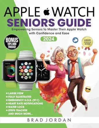 apple watch guide for seniors empowering seniors to master their apple watch with ease and confidence 1st