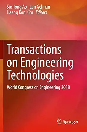 transactions on engineering technologies world congress on engineering 2018 1st edition sio iong ao ,len