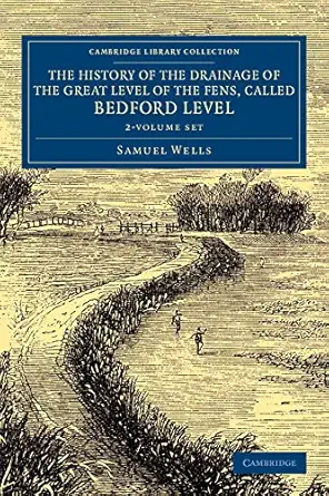 the history of the drainage of the great level of the fens called bedford level 2 volume set with the