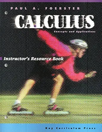 calculus concepts and applications instructors resource guide 1st edition paul a foerster 1897455097,