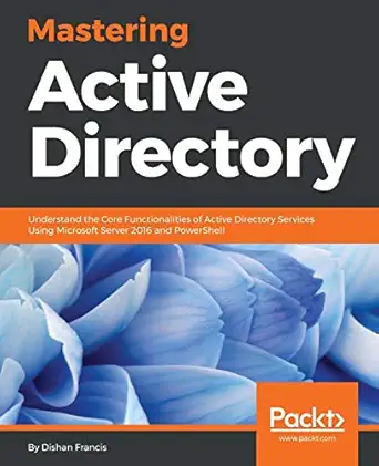 mastering active directory understand the core functionalities of active directory services using microsoft