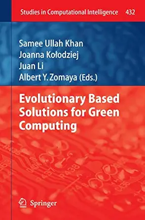 evolutionary based solutions for green computing 2013th edition samee ullah khan ,joanna kolodziej ,juan li