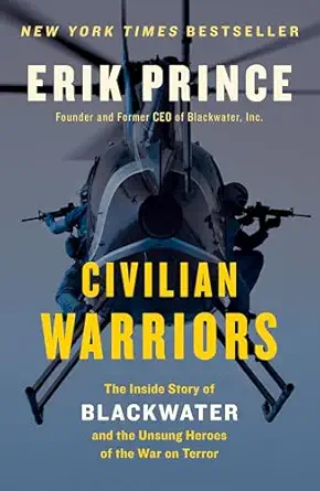 civilian warriors the inside story of blackwater and the unsung heroes of the war on terror 1st edition erik