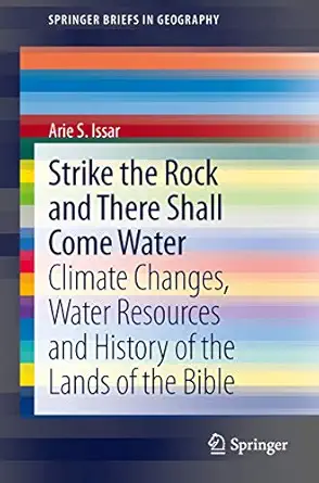 strike the rock and there shall come water climate changes water resources and history of the lands of the
