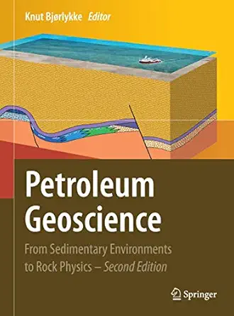 petroleum geoscience from sedimentary environments to rock physics 1st edition knut bjorlykke 3662518961,
