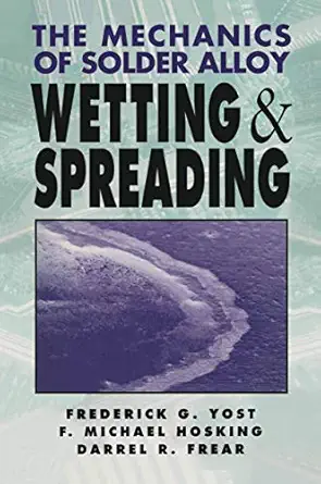 the mechanics of solder alloy wetting and spreading 1993rd edition michael hosking ,frederick g yost