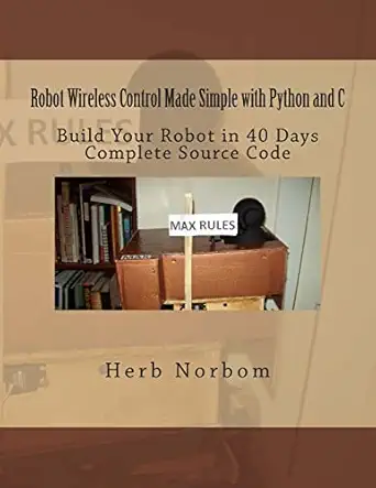 robot wireless control made simple with python and c 1st edition herb norbom 148401474x, 978-1484014745