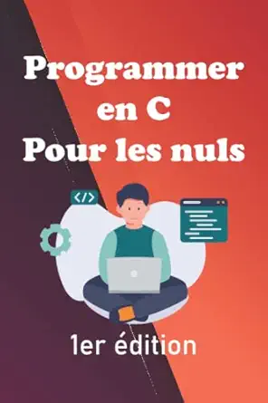 programmer en c pour les nuls 1er edition les premiers bases de la programmation en c 1st edition oussama el