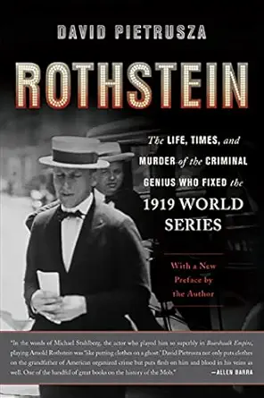 rothstein the life times and murder of the criminal genius who fixed the 1919 world series 1st edition david