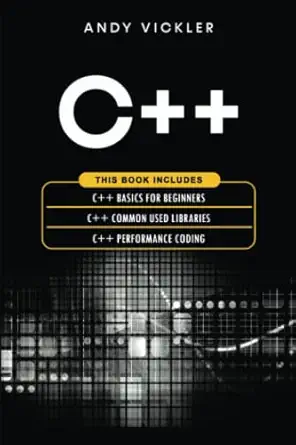 c++ this book includes c++ basics for beginners + c++ common used libraries + c++ performance coding 1st
