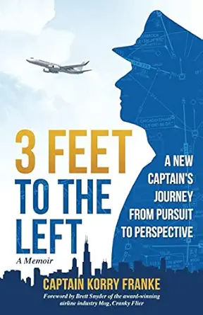 3 feet to the left a new captains journey from pursuit to perspective 1st edition korry m franke ,brett