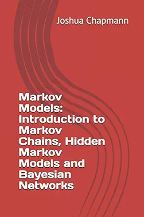 markov models introduction to markov chains hidden markov models and bayesian networks 1st edition joshua