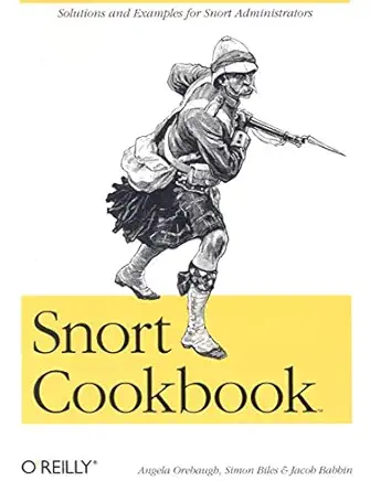 snort cookbook solutions and examples for snort administrators 1st edition angela orebaugh ,simon biles