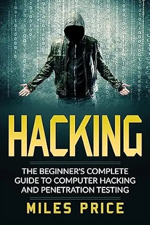 hacking the beginners complete guide to computer hacking and penetration testing 1st edition miles price