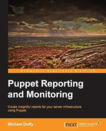 puppet reporting and monitoring 1st edition michael duffy 1783981423, 978-1783981427