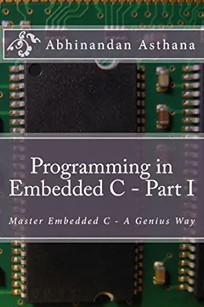 programming in embedded c master embedded c a genius way 1st edition abhinandan asthana 1985375419,