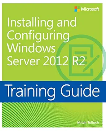training guide installing and configuring windows server 2012 r2 1st edition mitch tulloch 0735684332,