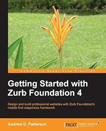 getting started with zurb foundation 4 1st edition andrew d patterson 1782165967, 978-1782165965