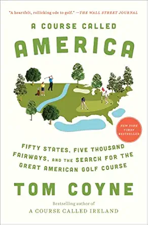 a course called america fifty states five thousand fairways and the search for the great american golf course