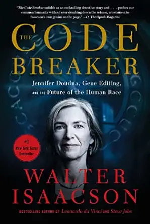 the code breaker jennifer doudna gene editing and the future of the human race 1st edition walter isaacson