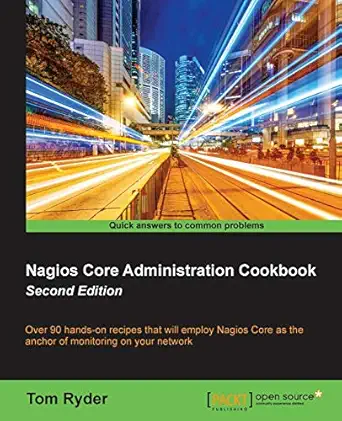 nagios core administration cookbook second edition 2nd edition tom ryder 1785889338, 978-1785889332