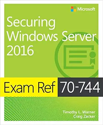 exam ref 70 744 securing windows server 2016 1st edition timothy warner ,craig zacker 1509304266,
