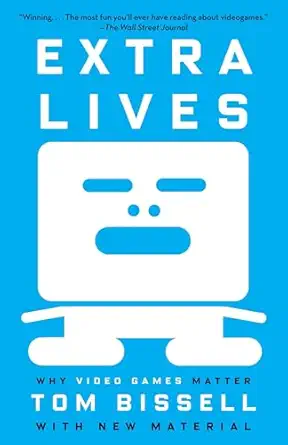 extra lives why video games matter 1st edition tom bissell 0307474313, 978-0307474315