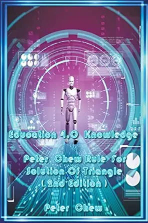 education 4 0 knowledge peter chew rule for solution of triangle 1st edition peter chew 979-8215507469