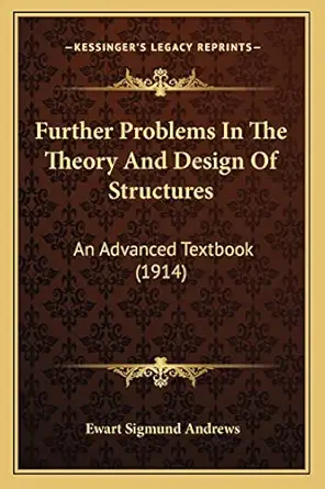 further problems in the theory and design of structures an advanced textbook 1st edition ewart sigmund