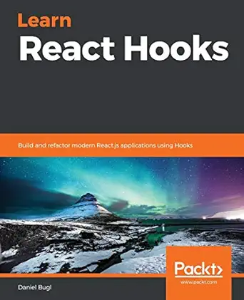 learn react hooks build and refactor modern react js applications using hooks 1st edition daniel bugl