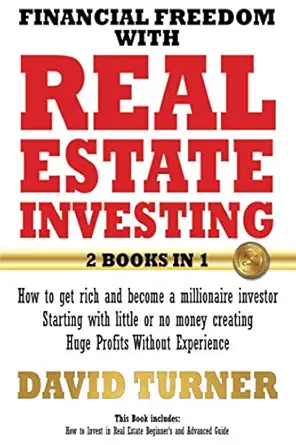 financial freedom with real estate investing how to get rich and become a millionaire investor starting with