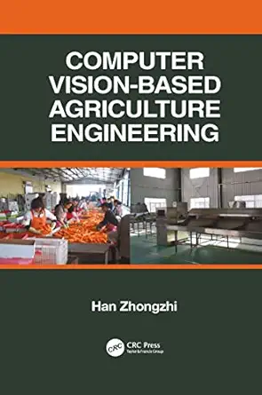 computer vision based agriculture engineering 1st edition han zhongzhi 1032089210, 978-1032089218