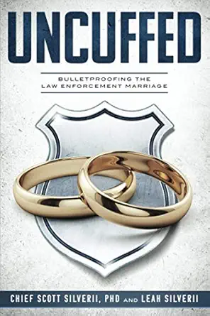 uncuffed bulletproofing the law enforcement marriage 1st edition scott silverii ,leah silverii 1951129172,