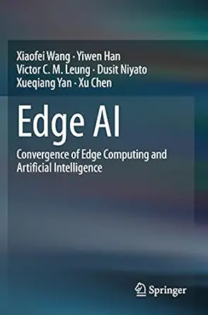 edge ai convergence of edge computing and artificial intelligence 1st edition xiaofei wang ,yiwen han ,victor