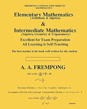 elementary mathematics and intermediate mathematics 7th edition a a frempong 1946485357, 978-1946485359