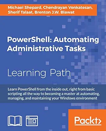 powershell automating administrative tasks 1st edition michael shepard ,chendrayan venkatesan ,sherif talaat